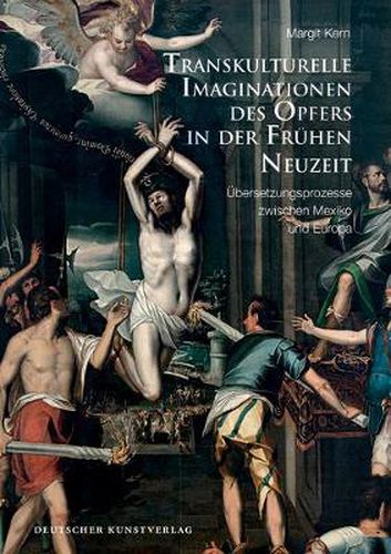 Cover image for Transkulturelle Imaginationen des Opfers in der Fruhen Neuzeit: UEbersetzungsprozesse zwischen Mexiko und Europa