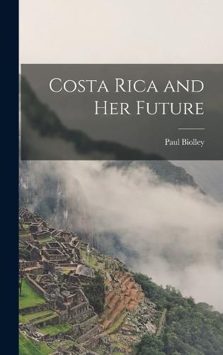 Cover image for Costa Rica and Her Future