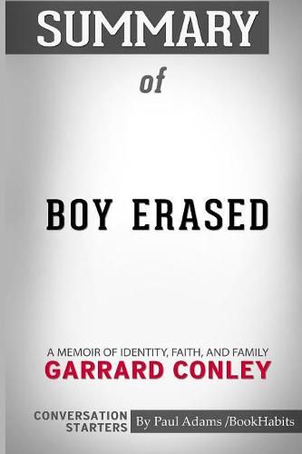 Summary of Boy Erased: A Memoir by Garrard Conley: Conversation Starters