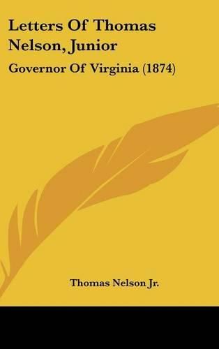 Letters of Thomas Nelson, Junior: Governor of Virginia (1874)