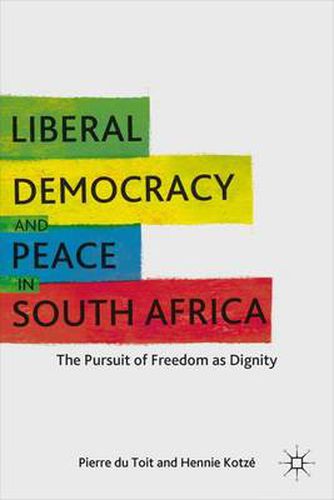 Cover image for Liberal Democracy and Peace in South Africa: The Pursuit of Freedom as Dignity