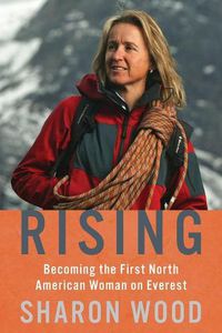 Cover image for Rising: Becoming the First North American Woman on Everest