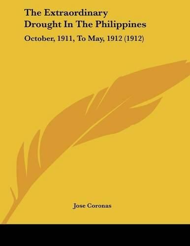 The Extraordinary Drought in the Philippines: October, 1911, to May, 1912 (1912)