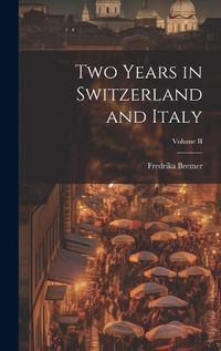 Cover image for Two Years in Switzerland and Italy; Volume II