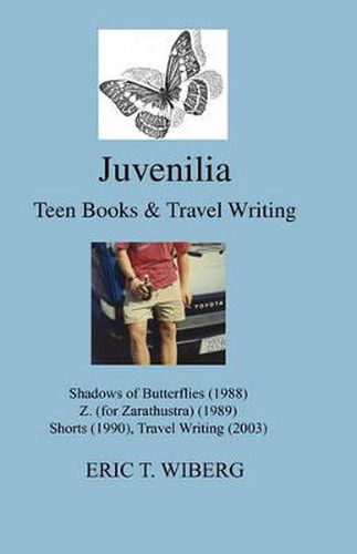 Cover image for Juvenilia Teen Books and Travel Writing: Umbrae Papilionis, Z. (for Zarathustra), Shorts