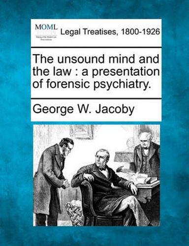 Cover image for The Unsound Mind and the Law: A Presentation of Forensic Psychiatry.