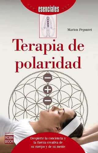 Cover image for Terapia de Polaridad: Despierte La Conciencia Y La Fuerza Creativa de Su Cuerpo Y de Su Mente