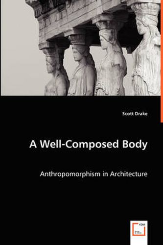 Cover image for A Well-Composed Body - Anthropomorphism in Architecture