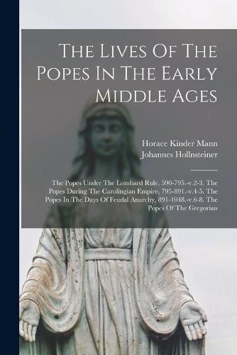 Cover image for The Lives Of The Popes In The Early Middle Ages