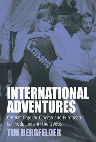 Cover image for International Adventures: German Popular Cinema and European Co-Productions in the 1960s