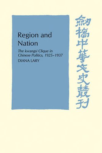 Cover image for Region and Nation: The Kwangsi Clique in Chinese Politics 1925-1937