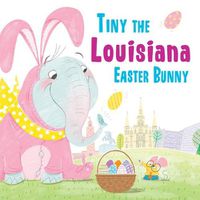 Cover image for Tiny the Louisiana Easter Bunny