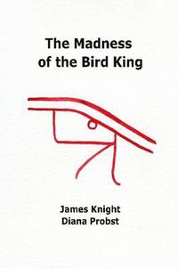 Cover image for The Madness of the Bird King
