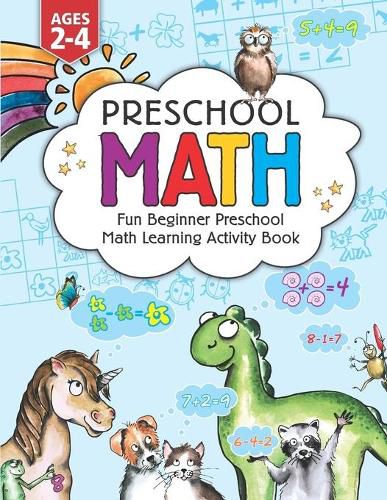 Cover image for Preschool Math: Fun Beginner Preschool Math Learning Activity Workbook: For Toddlers Ages 2-4, Educational Pre k with Number Tracing, Matching, Comparison, Addition, Subtraction, and Coloring Activities for Kids Ages 2, 3, 4, year olds & Kindergarten