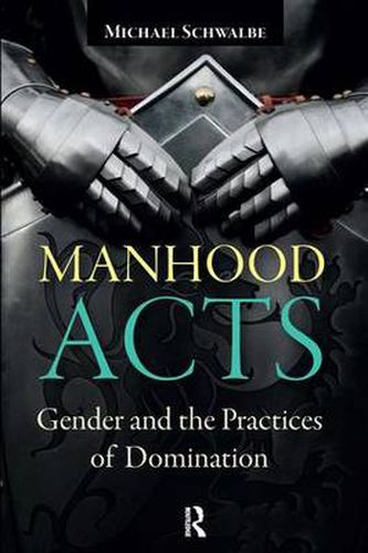 Cover image for Manhood Acts: Gender and the Practices of Domination