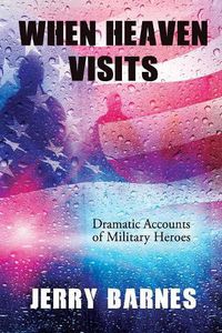 Cover image for When Heaven Visits: Dramatic Accounts of Military Heroes