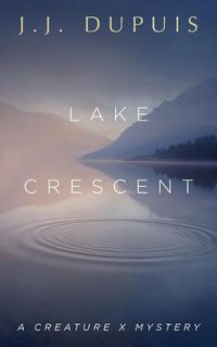 Cover image for Lake Crescent: A Creature X Mystery