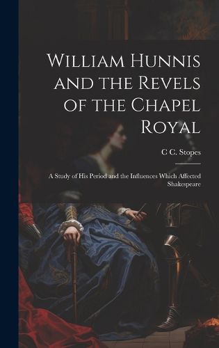 William Hunnis and the Revels of the Chapel Royal