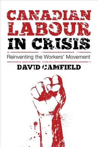 Cover image for Canadian Labour in Crisis: Reinventing the Workers' Movement
