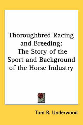 Cover image for Thoroughbred Racing and Breeding: The Story of the Sport and Background of the Horse Industry