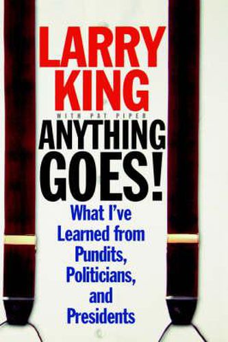 Cover image for Anything Goes!: What I've Learned from Pundits, Politicians, and Presidents