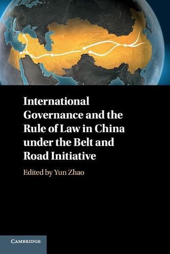 Cover image for International Governance and the Rule of Law in China under the Belt and Road Initiative