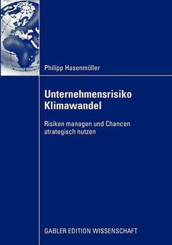 Cover image for Unternehmensrisiko Klimawandel: Risiken Managen Und Chancen Strategisch Nutzen