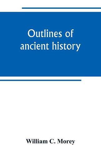 Cover image for Outlines of ancient history: for the use of high schools and academies