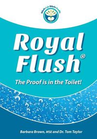 Cover image for Royal Flush: The Proof is in the Toilet