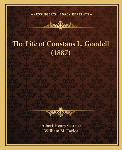 The Life of Constans L. Goodell (1887)