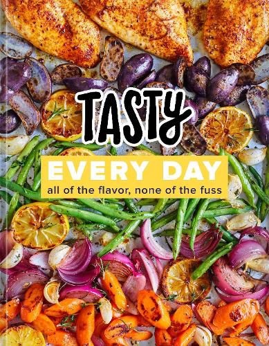 Cover image for Tasty Every Day: All of the Flavor, None of the Fuss (An Official Tasty Cookbook)