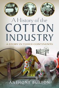 Cover image for A History of the Cotton Industry