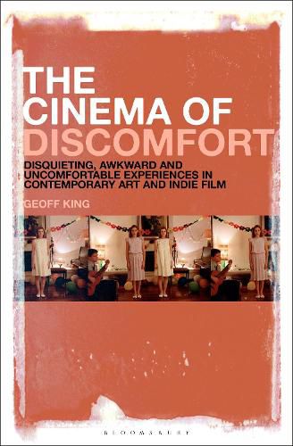Cover image for The Cinema of Discomfort: Disquieting, Awkward and Uncomfortable Experiences in Contemporary Art and Indie Film