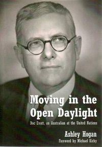 Cover image for Moving in the Open Daylight: Doc Evatt, an Australian at the United Nations
