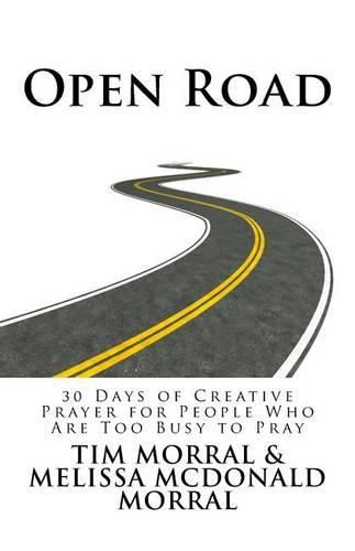 Cover image for Open Road: 30 Days of Creative Prayer for People Who Are Too Busy to Pray