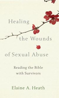 Cover image for Healing the Wounds of Sexual Abuse