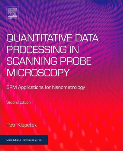Cover image for Quantitative Data Processing in Scanning Probe Microscopy: SPM Applications for Nanometrology