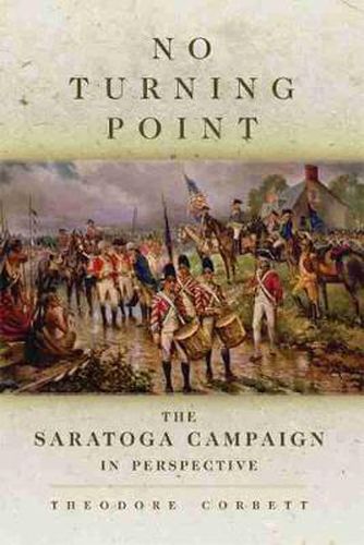 No Turning Point: The Saratoga Campaign in Perspective