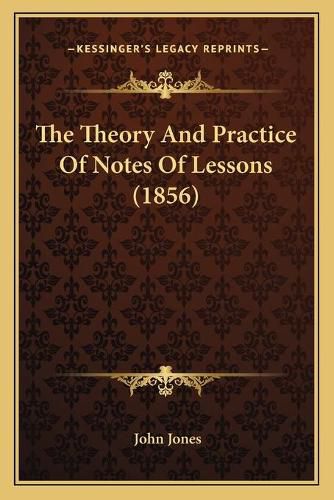 The Theory and Practice of Notes of Lessons (1856)