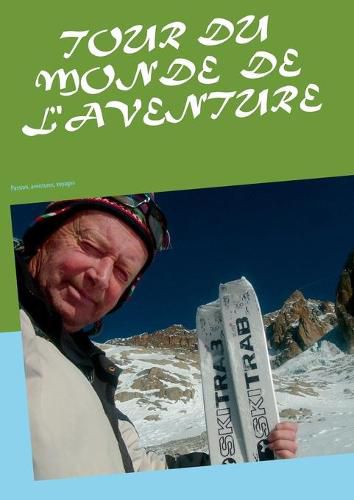 Cover image for Tour du monde de l'aventure: Passion, aventures, voyages