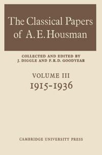 Cover image for The Classical Papers of A. E. Housman: Volume 3, 1915-1936