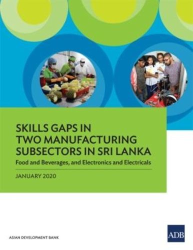 Cover image for Skills Gaps in Two Manufacturing Subsectors in Sri Lanka: Food and Beverages, and Electronics and Electricals