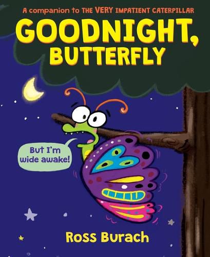 Cover image for Goodnight, Butterfly (a Very Impatient Caterpillar Book)