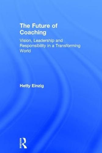 Cover image for The Future of Coaching: Vision, Leadership and Responsibility in a Transforming World