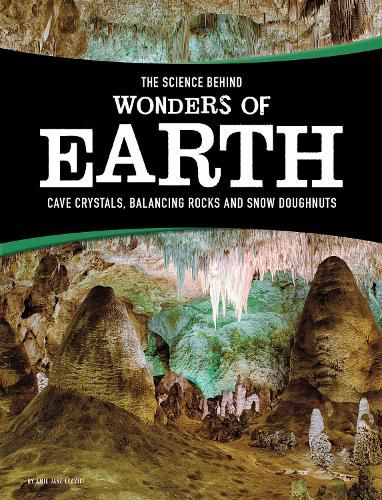 Cover image for The Science Behind Wonders of Earth: Cave Crystals, Balancing Rocks, and Snow Donuts