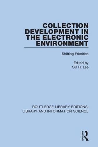 Cover image for Collection Development in the Electronic Environment: Shifting Priorities