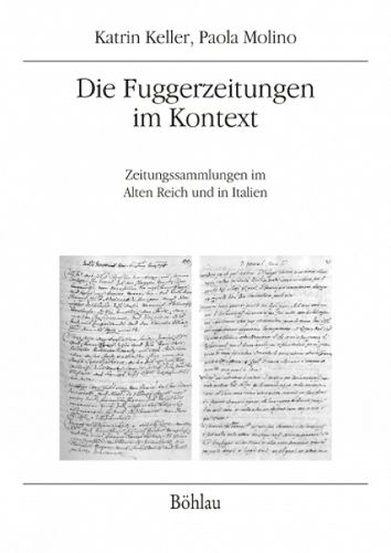 Die Fuggerzeitungen im Kontext: Zeitungssammlungen im Alten Reich und in Italien