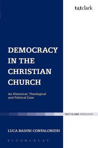 Cover image for Democracy in the Christian Church: An Historical, Theological and Political Case