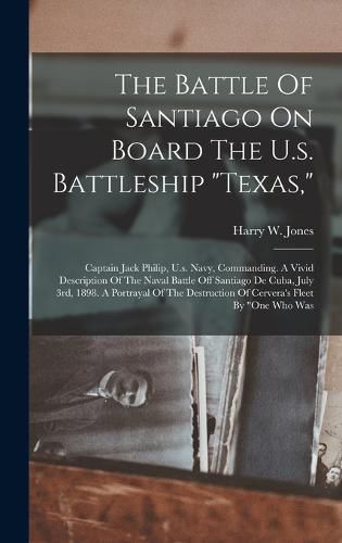 The Battle Of Santiago On Board The U.s. Battleship "texas,"