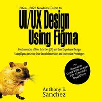 Cover image for 2024 - 2025 Newbies Guide to UI/UX Design Using Figma
